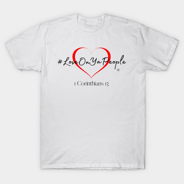 #LoveOnYaPeople Collection T-Shirt by #LoveOnYaPeople